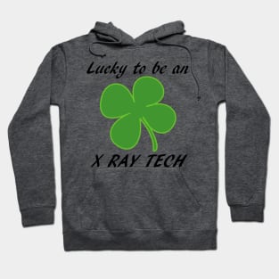 St Pattys Day Lucky to be an X-Ray Tech Hoodie